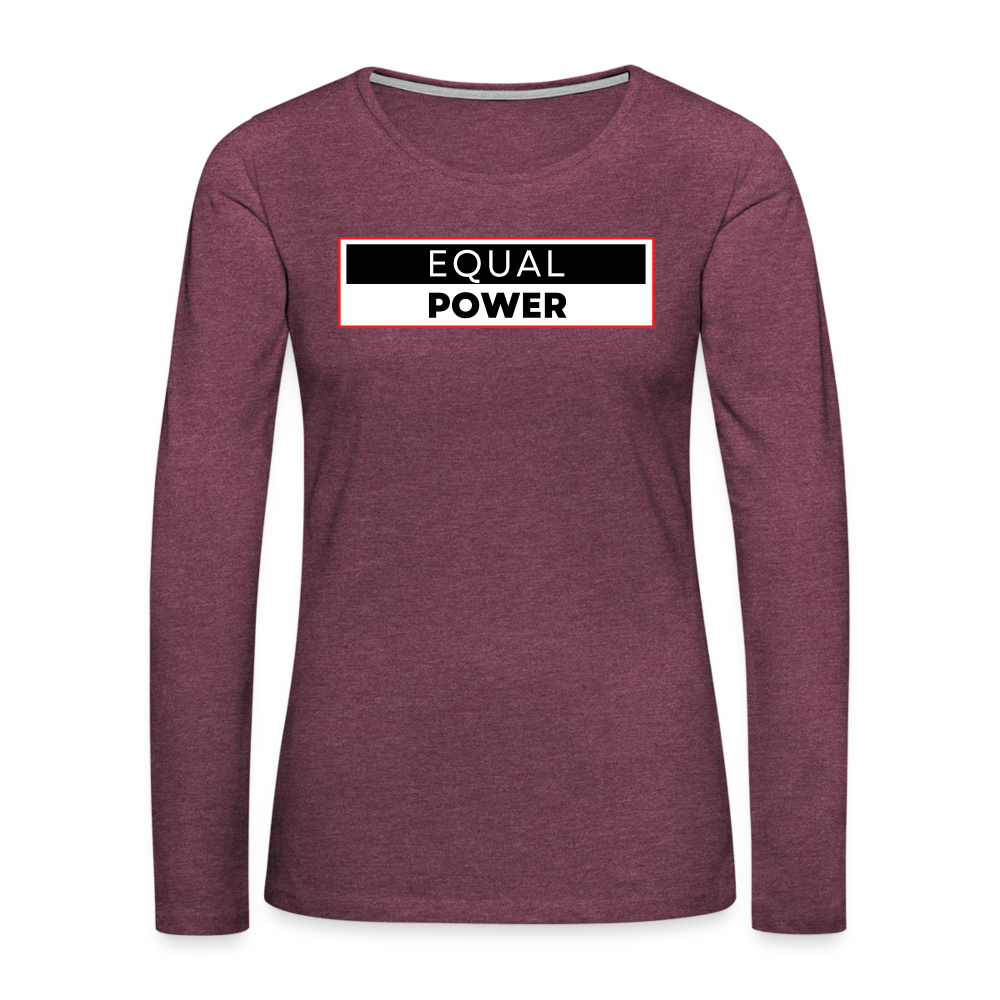 Equal Power T-Shirt - Women Long Sleeve - EPV-Red - heather burgundy